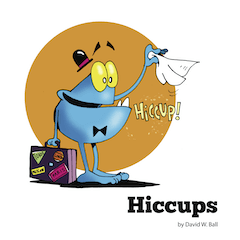 Hiccups by Dave W. Ball