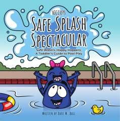 Hiccup's Safe Splash Spectacular: Safe Waters, Happy Hoppers: A Toddler's Guide to Pool Play